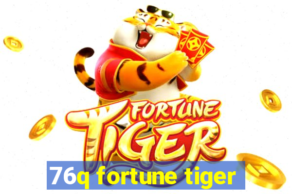 76q fortune tiger